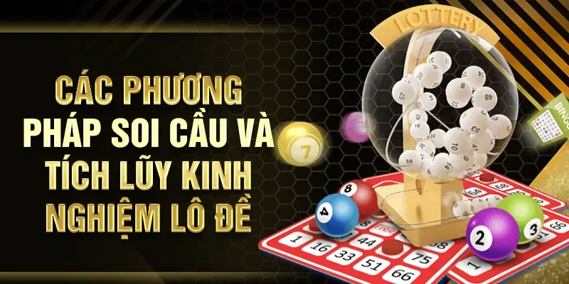 Các phương pháp soi cầu và tích lũy kinh nghiệm lô đề