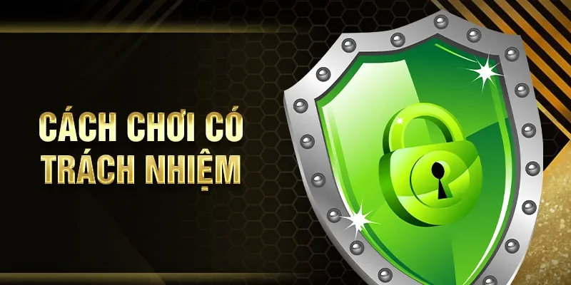 Cách chơi có trách nhiệm