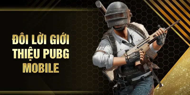 Đôi lời giới thiệu PUBG Mobile