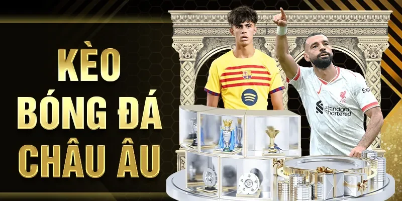 Kèo bóng đá châu âu