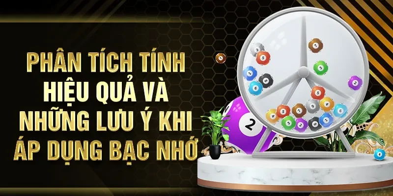 Phân tích tính hiệu quả và những lưu ý khi áp dụng bạc nhớ lô đề