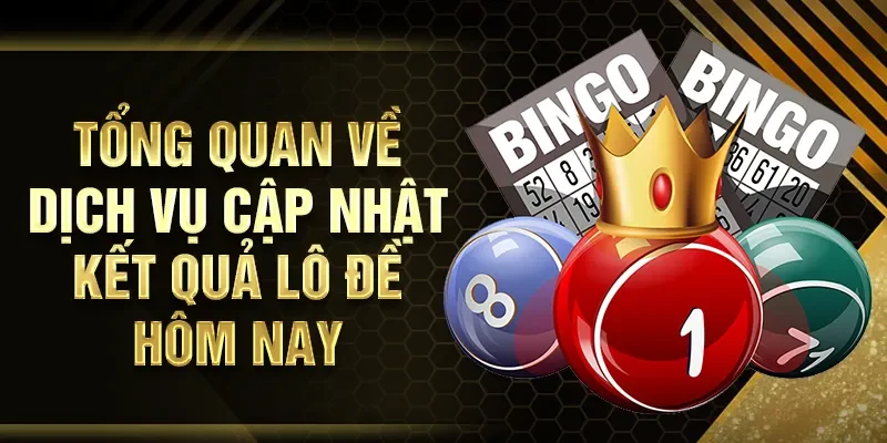 Tổng quan về dịch vụ cập nhật kết quả lô đề hôm nay