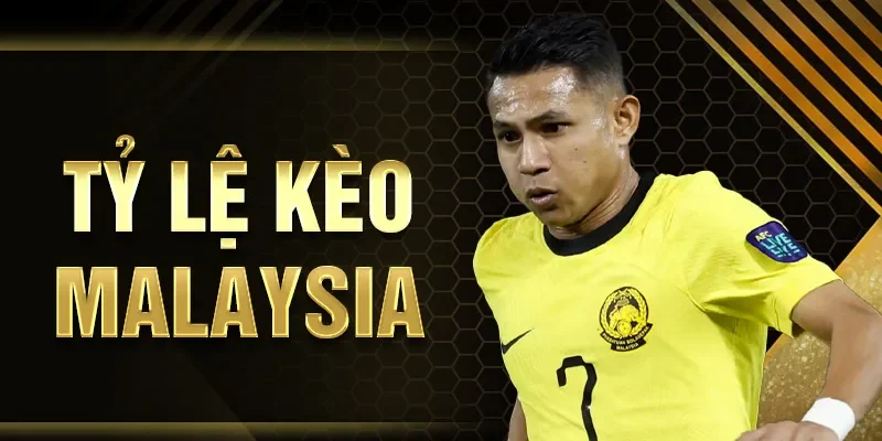 Tỷ Lệ Kèo Malaysia